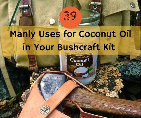 bushcraft kit coconut uses oil manly survival camping carry survivalsherpa