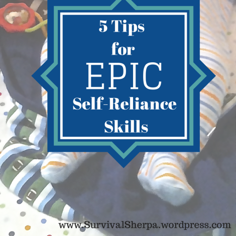 5 Tips for Epic Self-Reliance Skills