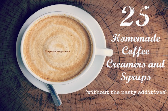 25 Homemade Coffee Creamers and Syrups (without the nasty additives)