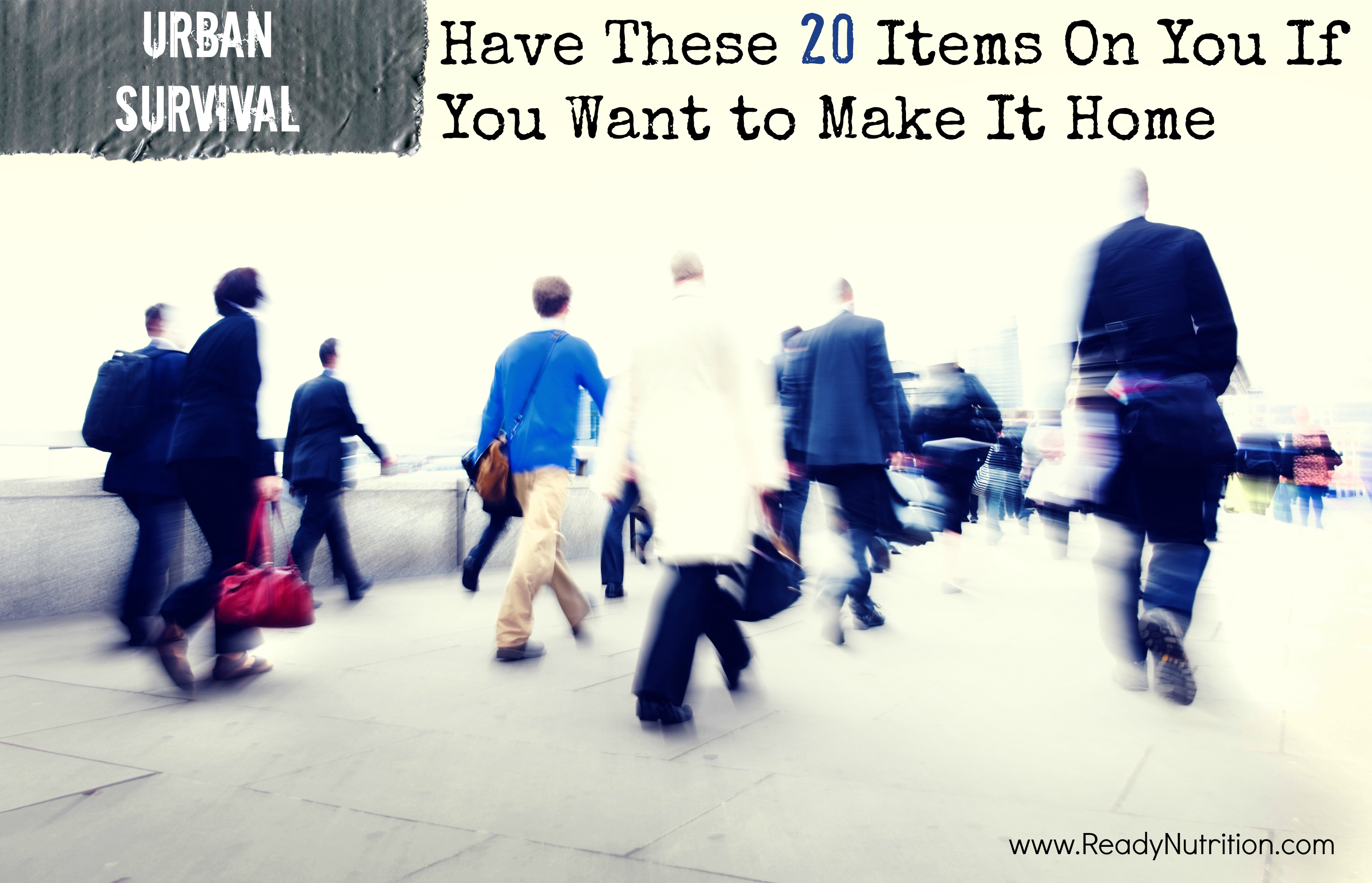Urban Disasters: Have These 20 Items On You If You Want to Make It Home