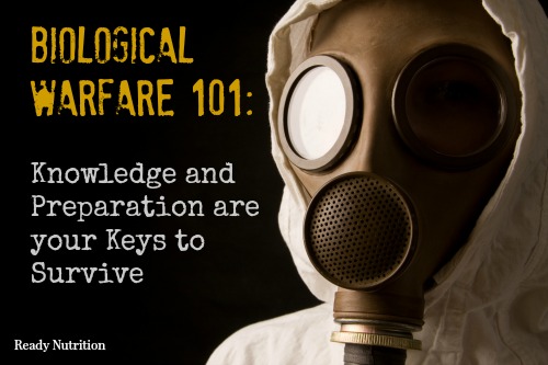 Biological Warfare 101: Knowledge and Preparation are your Keys to Survive