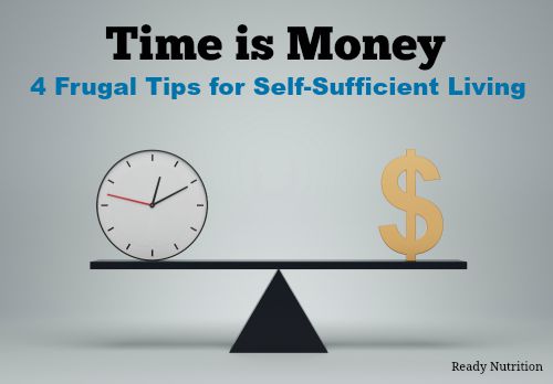 Time Is Money: 4 Frugal Tips for Self-Sufficient Living
