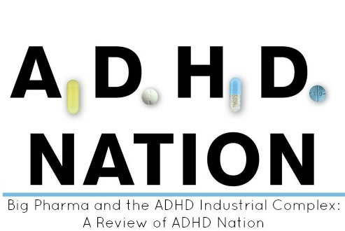 Big Pharma and the ADHD Industrial Complex: A Review of ADHD Nation