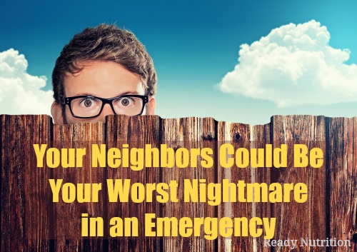 Your Neighbors Could Be Your Worst Nightmare in an Emergency