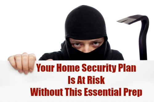 Your Home Security Plan Is At Risk Without This Essential Prep