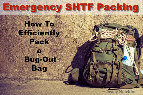 Emergency SHTF Packing: How To Efficiently Pack a Bug-Out Bag