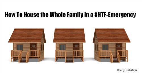 How To House the Whole Family in a SHTF-Emergency