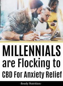 Recent surveys and studies have found that anxiety is a common challenge for many - and Millennials, in particular, are struggling. Could CBD be the answer? #ReadyNutrition #NaturalMedicine #Anxiety #CBD