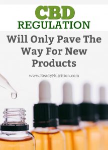 The use of CBD and products containing it have been on the rise, and with that comes government intrusion in the form of regulations. However, regulating the CBD market will only result in the creation of new products.