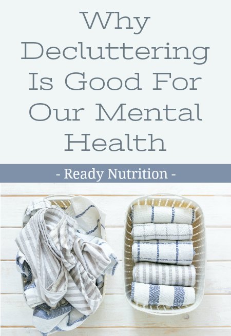 Our homes should be a living space, not a storage space. Find out how the "out with the old, and in with the new" adage is good for mental health.